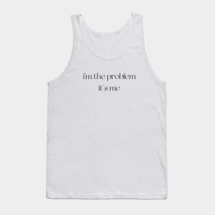 i'm the problem print Tank Top